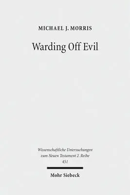 Alungarea răului: Tradiția apotropaică în manuscrisele de la Marea Moartă și Evangheliile sinoptice - Warding Off Evil: Apotropaic Tradition in the Dead Sea Scrolls and Synoptic Gospels