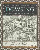 Dowsing - O călătorie dincolo de cele cinci simțuri ale noastre - Dowsing - A Journey Beyond Our Five Senses