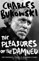 Plăcerile damnaților - Poezii alese 1951-1993 - Pleasures of the Damned - Selected Poems 1951-1993