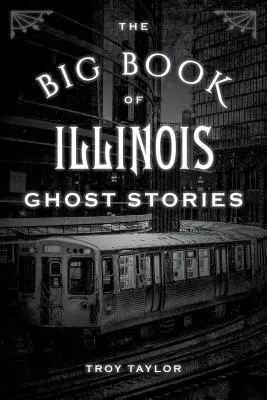 Marea carte a poveștilor cu fantome din Illinois - The Big Book of Illinois Ghost Stories
