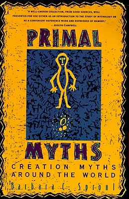 Mituri primare: Miturile creației în întreaga lume - Primal Myths: Creation Myths Around the World