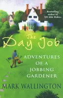 Day Job - Aventurile unui grădinar angajat - Day Job - Adventures of a Jobbing Gardener