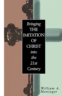Aducerea imitării lui Hristos în secolul XXI - Bringing the Imitation of Christ Into the 21st Century