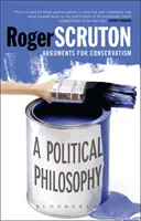 O filosofie politică: Argumente pentru conservatorism - A Political Philosophy: Arguments for Conservatism