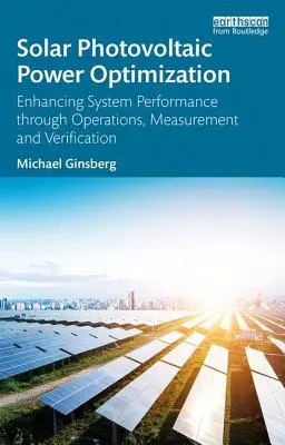 Optimizarea energiei solare fotovoltaice: Îmbunătățirea performanței sistemului prin operațiuni, măsurare și verificare - Solar Photovoltaic Power Optimization: Enhancing System Performance Through Operations, Measurement, and Verification