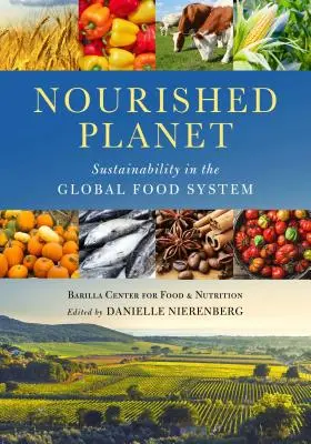 Planeta hrănită: Sustenabilitatea în sistemul alimentar mondial - Nourished Planet: Sustainability in the Global Food System