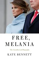 Free, Melania: Biografia neautorizată - Free, Melania: The Unauthorized Biography