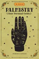 Palmistry In Focus: Ghidul tău personal - In Focus Palmistry: Your Personal Guide