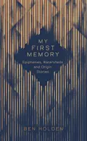 Prima mea amintire - Epifanii, bazine hidrografice și povești despre origini - My First Memory - Epiphanies, Watersheds and Origin Stories