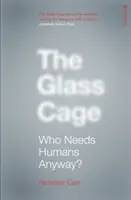 Cușca de sticlă - Oricum, cine are nevoie de oameni? - Glass Cage - Who Needs Humans Anyway