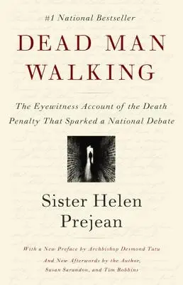 Dead Man Walking: Relatarea unui martor ocular despre pedeapsa cu moartea care a declanșat o dezbatere națională - Dead Man Walking: The Eyewitness Account of the Death Penalty That Sparked a National Debate