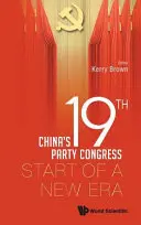 Al 19-lea Congres al Partidului din China: Începutul unei noi ere - China's 19th Party Congress: Start of a New Era