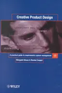 Proiectarea creativă a produselor: Un ghid practic pentru gestionarea captării cerințelor - Creative Product Design: A Practical Guide to Requirements Capture Management