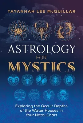Astrologie pentru mistici: Explorarea profunzimilor oculte ale caselor de apă din harta ta natală - Astrology for Mystics: Exploring the Occult Depths of the Water Houses in Your Natal Chart