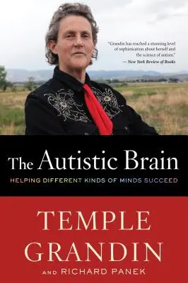 Creierul autist: Ajutând diferite tipuri de minți să reușească - The Autistic Brain: Helping Different Kinds of Minds Succeed
