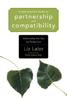Un ghid homeopatic pentru parteneriat și compatibilitate: Înțelegerea tipului tău și găsirea iubirii - A Homeopathic Guide to Partnership and Compatibility: Understanding Your Type and Finding Love