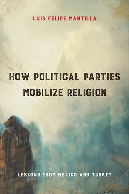 Cum mobilizează partidele politice religia: Lecții din Mexic și Turcia - How Political Parties Mobilize Religion: Lessons from Mexico and Turkey