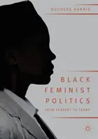 Politica feministă a negrilor de la Kennedy la Trump - Black Feminist Politics from Kennedy to Trump