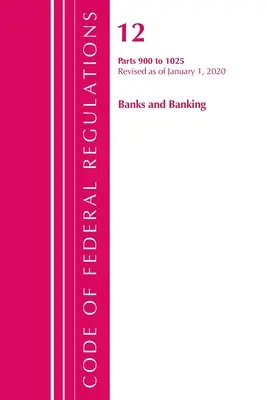 Code of Federal Regulations, Title 12 Banks and Banking 900-1025, Revizuit de la 1 ianuarie 2020 (Oficiul Registrului Federal (U S )) - Code of Federal Regulations, Title 12 Banks and Banking 900-1025, Revised as of January 1, 2020 (Office of the Federal Register (U S ))