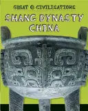 Marile civilizații: Dinastia Shang China - Great Civilisations: Shang Dynasty China