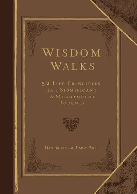 Wisdom Walks Faux Leather Gift Edition: 52 de principii de viață pentru o călătorie semnificativă și plină de sens - Wisdom Walks Faux Leather Gift Edition: 52 Life Principles for a Significant and Meaningful Journey