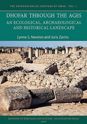 Dhofar de-a lungul veacurilor: Un peisaj ecologic, arheologic și istoric - Dhofar Through the Ages: An Ecological, Archaeological and Historical Landscape