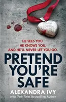 Prefă-te că ești în siguranță - Un thriller captivant, cu un suspans de răsunet - Pretend You're Safe - A gripping thriller of page-turning suspense