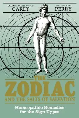 Zodiacul și sărurile mântuirii: Remedii homeopate pentru tipurile de semne - The Zodiac and the Salts of Salvation: Homeopathic Remedies for the Sign Types