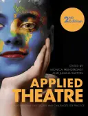 Teatru aplicat, ediția a doua - Applied Theatre Second Edition