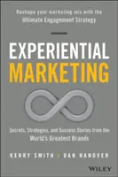 Marketing experiențial: Secrete, strategii și povești de succes de la cele mai mari branduri din lume - Experiential Marketing: Secrets, Strategies, and Success Stories from the World's Greatest Brands