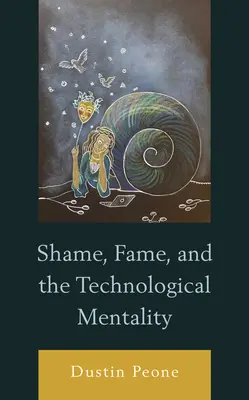 Rușine, faimă și mentalitate tehnologică - Shame, Fame, and the Technological Mentality