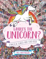 Unde este unicornul acum? - O carte magică de căutat și găsit - Where's the Unicorn Now? - A Magical Search and Find Book
