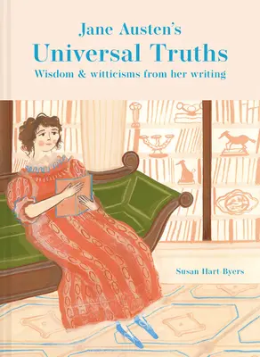 Adevărurile universale ale lui Jane Austen: Înțelepciune și ghicitori din scrierile ei - Jane Austen's Universal Truths: Wisdom and Witticisms from Her Writing