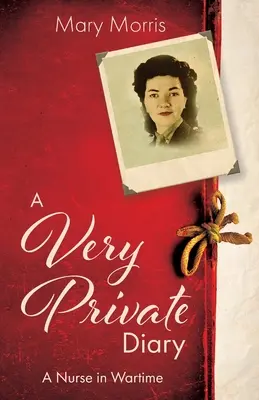 Un jurnal foarte privat: O asistentă medicală în timp de război - A Very Private Diary: A Nurse in Wartime