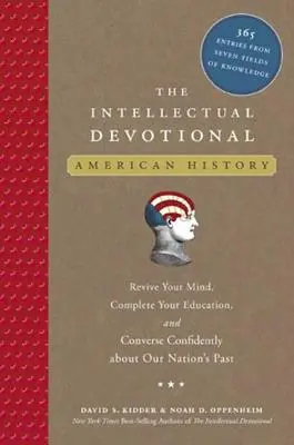 The Intellectual Devotional: Istoria americană: Revigorați-vă mintea, completați-vă educația și vorbiți cu încredere despre trecutul națiunii noastre - The Intellectual Devotional: American History: Revive Your Mind, Complete Your Education, and Converse Confidently about Our Na Tion's Past