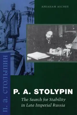 P. A. Stolypin: Căutarea stabilității în Rusia imperială târzie - P. A. Stolypin: The Search for Stability in Late Imperial Russia