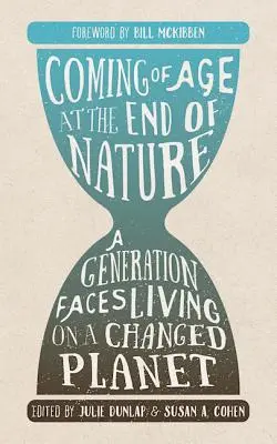 Ajungând la vârsta maturității la sfârșitul naturii: O generație se confruntă cu viața pe o planetă schimbată - Coming of Age at the End of Nature: A Generation Faces Living on a Changed Planet