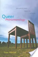 Fenomenologia queer: Orientări, obiecte, alții - Queer Phenomenology: Orientations, Objects, Others