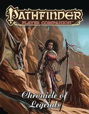 Pathfinder Player Companion: Chronicle of Legends (Cronica legendelor) - Pathfinder Player Companion: Chronicle of Legends