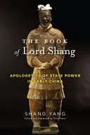 Cartea Lordului Shang: Apologetica puterii de stat în China timpurie - The Book of Lord Shang: Apologetics of State Power in Early China