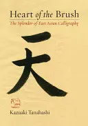Inima pensulei: Splendoarea caligrafiei din Asia de Est - Heart of the Brush: The Splendor of East Asian Calligraphy