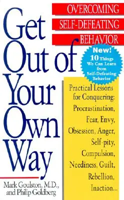 Ieși din calea ta: Overcoming Self-Defeating Behavior - Get Out of Your Own Way: Overcoming Self-Defeating Behavior