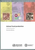 Producția de alimente de origine animală: Comisia Codex Alimentarius Fao/Who [Organizația pentru Alimentație și Agricultură (Fao) - Animal Food Production: Fao/Who Codex Alimentarius Commission (Food and Agriculture Organization (Fao))