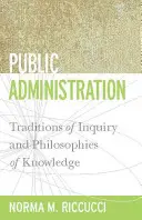 Administrație publică: Tradiții de investigare și filosofii ale cunoașterii - Public Administration: Traditions of Inquiry and Philosophies of Knowledge