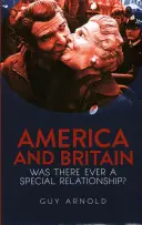 America și Marea Britanie: A existat vreodată o relație specială? - America and Britain: Was There Ever a Special Relationship?
