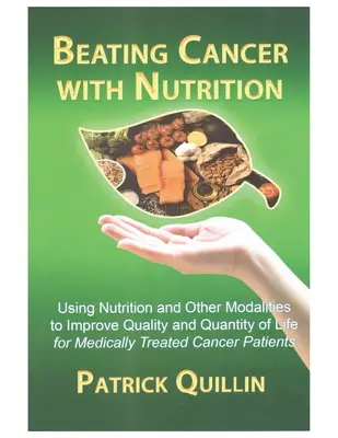 Combaterea cancerului cu ajutorul nutriției: Nutriția optimă poate îmbunătăți rezultatul la pacienții cu cancer tratați medical - Beating Cancer with Nutrition: Optimal Nutrition Can Improve Outcome in Medically Treated Cancer Patients