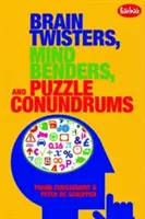 Brain Twisters, Mind Benders și Puzzle Conundrums - Brain Twisters, Mind Benders, and Puzzle Conundrums