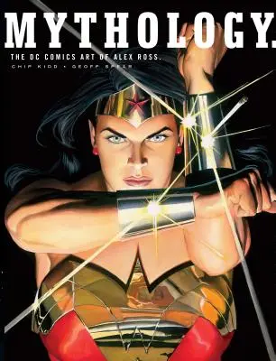 Mythology: Arta DC Comics a lui Alex Ross - Mythology: The DC Comics Art of Alex Ross