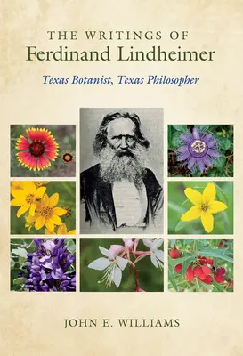 Scrierile lui Ferdinand Lindheimer: botanist texan, filosof texan - The Writings of Ferdinand Lindheimer: Texas Botanist, Texas Philosopher
