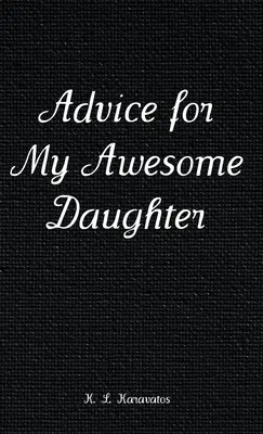 Sfaturi pentru fiica mea grozavă - Advice for My Awesome Daughter